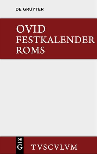 Festkalender Roms / Fasti: Lateinisch - deutsch (Sammlung Tusculum) von de Gruyter